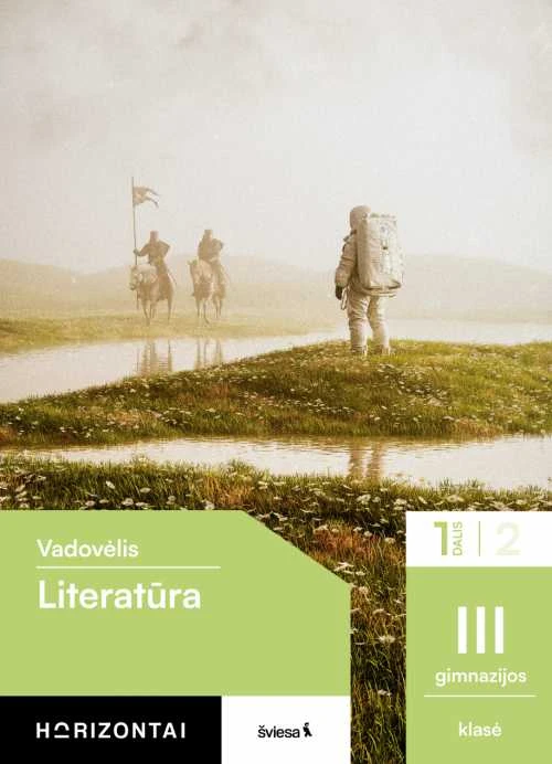 KNYGA Šviesa Literatūra. Vadovėlis III gimnazijos klasei, 1 dalis, serija Horizontai