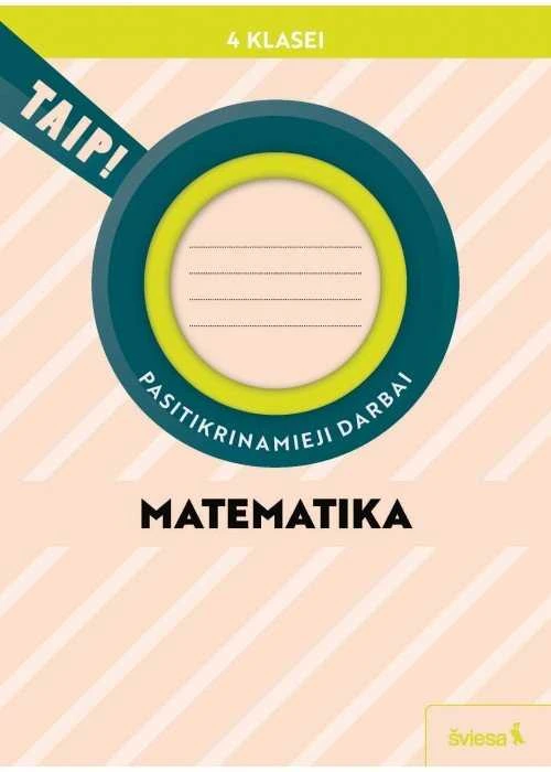 KNYGA Šviesa Matematika. Pasitikrinamieji darbai 4 klasei (pagal 2022 m. BUP). Serija TAIP!