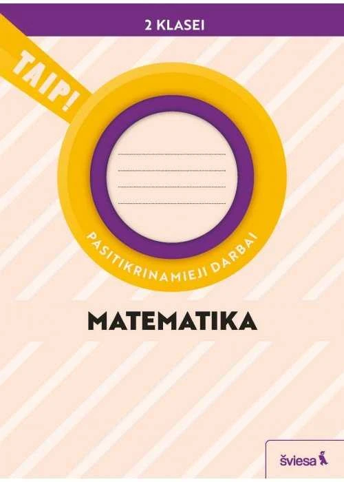 KNYGA Šviesa Matematika. Pasitikrinamieji darbai 2 klasei (pagal 2022 m. BUP). Serija TAIP!