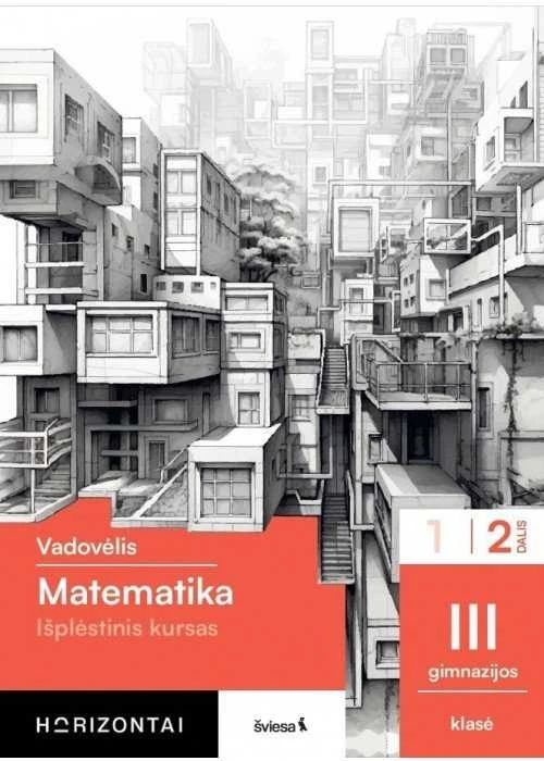 KNYGA Šviesa Matematika. Vadovėlis III gimnazijos klasei, 2 dalis, (Išplėstinis kursas), serija Horizontai
