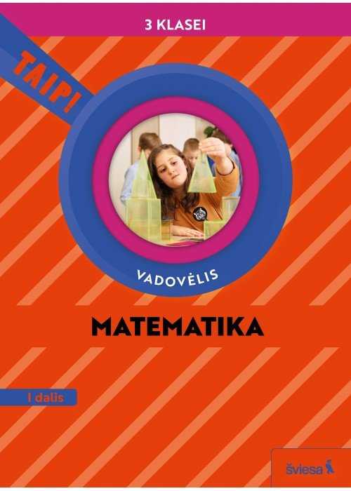 KNYGA Šviesa Matematika. Vadovėlis 3 klasei, 1 dalis (pagal 2022 m. BUP). Serija TAIP!