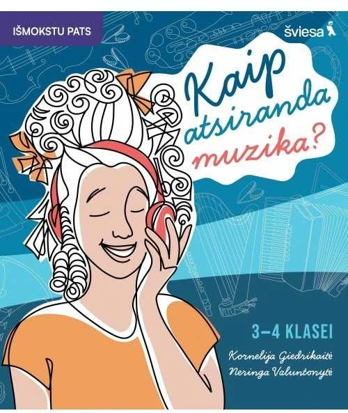 KNYGA Šviesa Muzikos užduotys. Kaip atsiranda muzika? 3-4 klasei