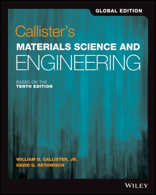 KNYGA Callister, William D., Jr. (University of Utah); Rethwisch, David G. (University of Iowa) Callister's Materials Science and Engineering, Global Edition