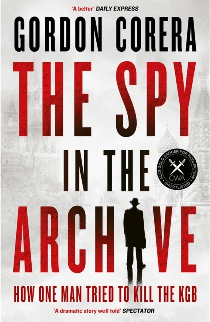 KNYGA Corera, Gordon Spy in the Archive: How One Man Tried to Kill the KGB