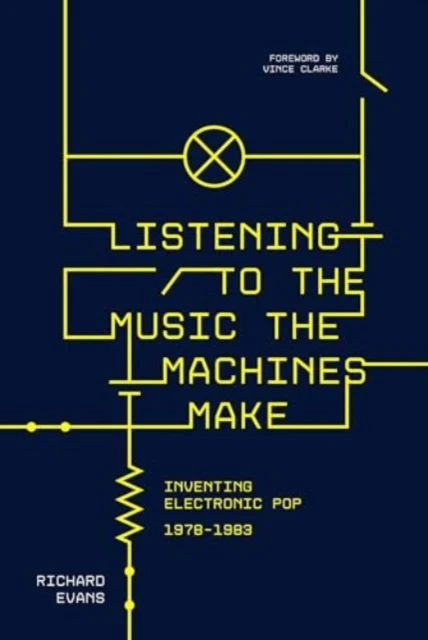 KNYGA Evans, Richard Listening to the Music the Machines Make: Inventing Electronic Pop 1978-1983