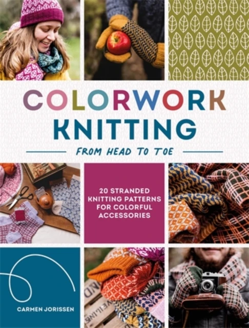 KNYGA Jorissen Carmen Colorwork Knitting from Head to Toe: 20 Stranded Knitting Patterns for Colorful Accessories