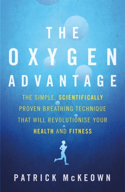 KNYGA Patrick Mckeown Mckeown Patrick Oxygen Advantage: The simple, scientifically proven breathing technique that will revolutionise your health and fitness