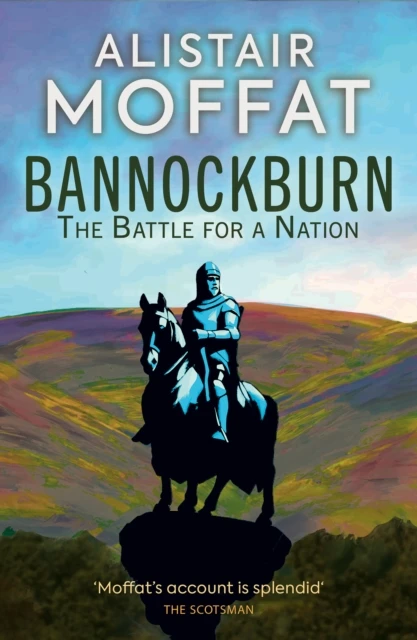 KNYGA Moffat Alistair Bannockburn: The Battle for a Nation