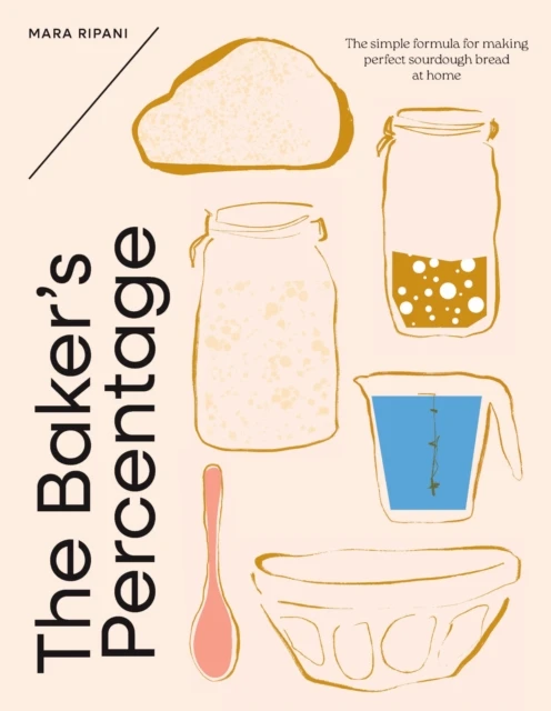 KNYGA Ripani, Mara Baker's Percentage: The simple formula for making perfect sourdough bread at home