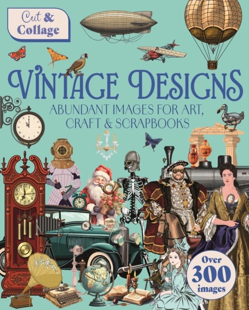 KNYGA Shuttleworth, Delores Cut &amp; Collage Vintage Designs: Over 300 Images For Art, Craft &amp; Scrapbooks