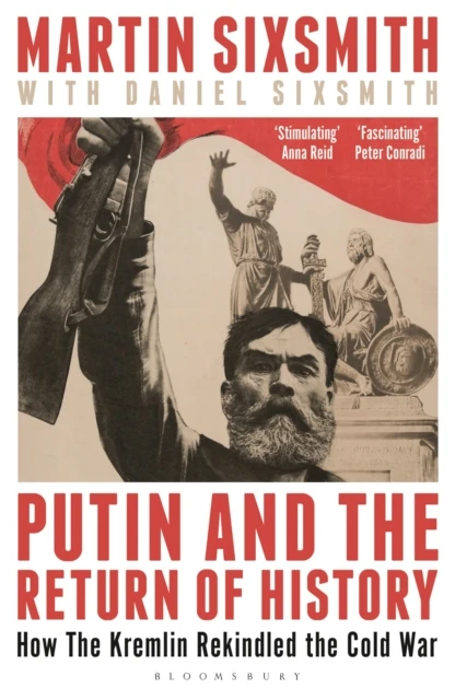 KNYGA Sixsmith Martin Putin and the Return of History: How the Kremlin Rekindled the Cold War