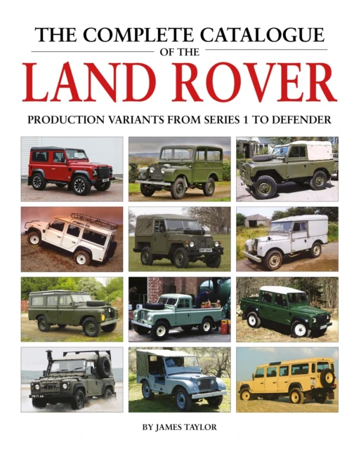 KNYGA Taylor, James Complete Catalogue of the Land Rover: Production Variants from Series 1 to Defender