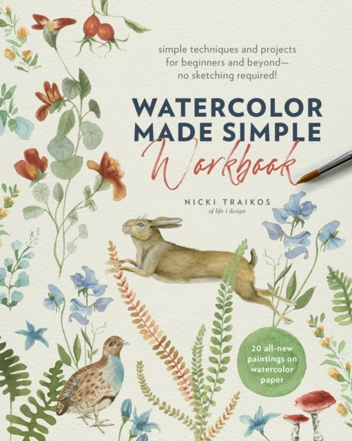 KNYGA Traikos, Nicki Watercolor Made Simple Workbook: Simple techniques and projects for beginners and beyond—no sketching required! - 20 all-new paintings on watercolor paper