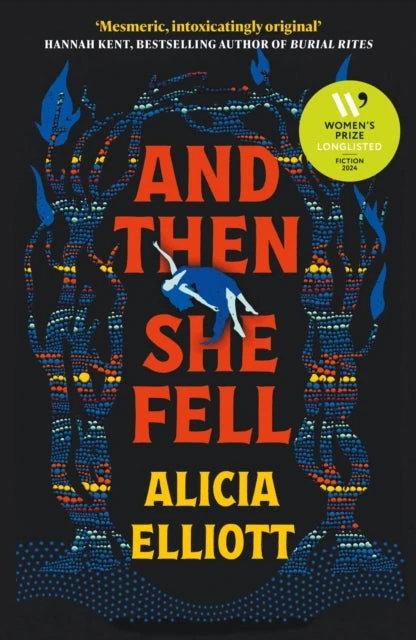 KNYGA Alicia Elliott And Then She Fell, LONGLISTED FOR THE WOMEN'S PRIZE 2024