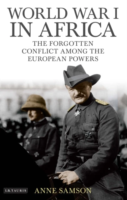 KNYGA Anne Samson Samson Anne World War I in Africa: The Forgotten Conflict Among the European Powers