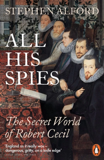 KNYGA Stephen Alford Alford Stephen All His Spies: The Secret World of Robert Cecil