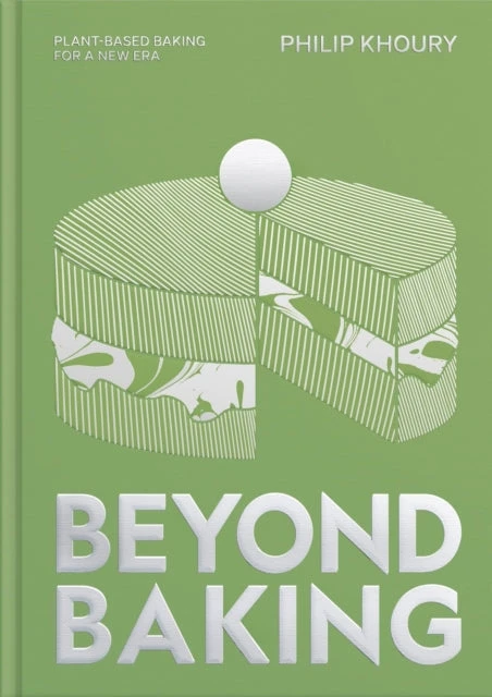 KNYGA Philip Khoury Khoury Philip Beyond Baking: Plant-based Baking for a New Era