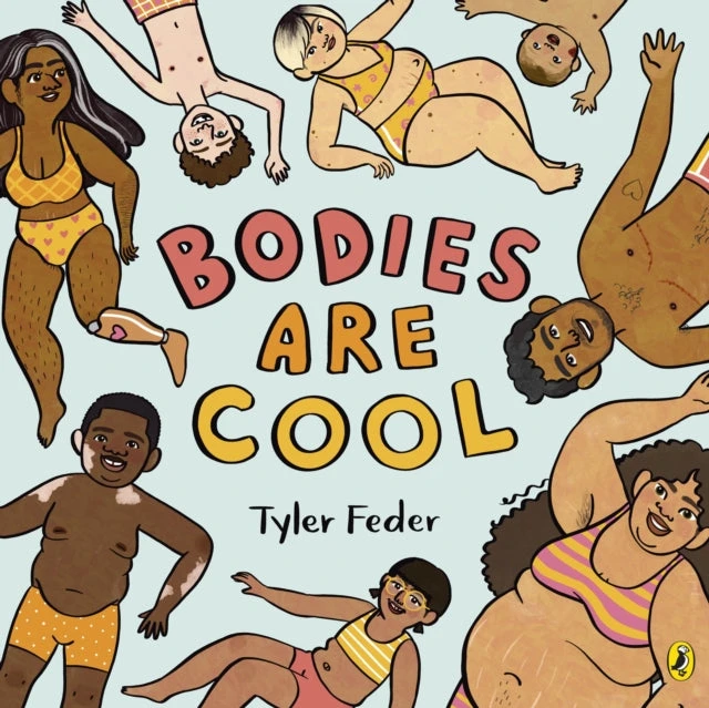 KNYGA Tyler Feder Feder Tyler Bodies Are Cool: A picture book celebration of all kinds of bodies