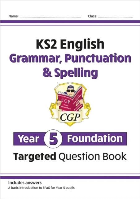KNYGA Cgp Books KS2 English Year 5 Foundation Grammar, Punctuation & Spelling Targeted Question Book w/Answers