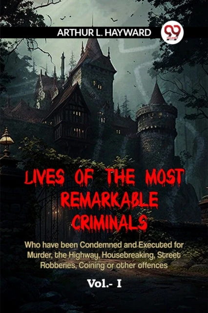 KNYGA Bookshop LIVES OF THE MOST REMARKABLE CRIMINALS Who have been Condemned and Executed for Murder, the Highway, Housebreaking, Street Robberies, Coining or other offences Vol. I (Edition2023)
