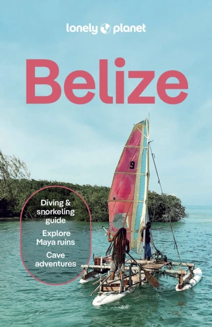 KNYGA Lonely Planet Belize: Plan the Trip of a Lifetime | Detailed Itineraries & Maps | Insider Tips | Covers Belize District, Northern Cays, Northern Belize and more
