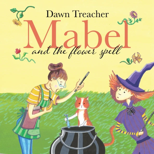 KNYGA Dawn Treacher Treacher Dawn Mabel and the Flower Spell: When Magic Meets Gardening, One Witch's Blooms Cause Big Trouble