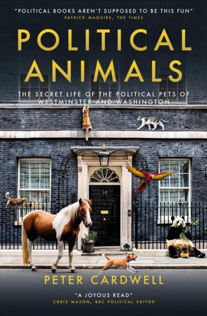 KNYGA Peter Cardwell Cardwell Peter Political Animals: The secret life of the political pets of Westminster and Washington
