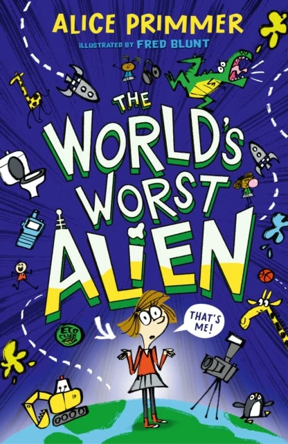 KNYGA Alice Primmer Primmer Alice World's Worst Alien: Funny illustrated friendship story about an alien disguised as a school girl who's trying to save planet Earth – for ages 8, 9, 10, 11