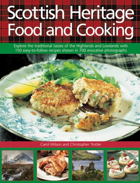 KNYGA Carol Wilson Scottish Heritage Food and Cooking, Explore the Traditional Tastes of the Highlands and Lowlands with 150 Easy-to-Follow Recipes Shown in 700 Evocative Photographs
