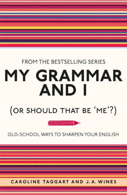 KNYGA Caroline Taggart My Grammar and I (Or Should That Be 'Me'?)