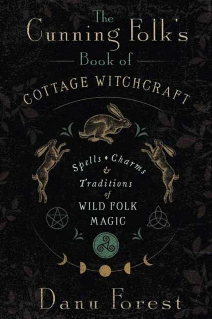KNYGA Danu Forest Cunning Folk's Book of Cottage Witchcraft, Spells, Charms &amp; Traditions of Wild Folk Magic