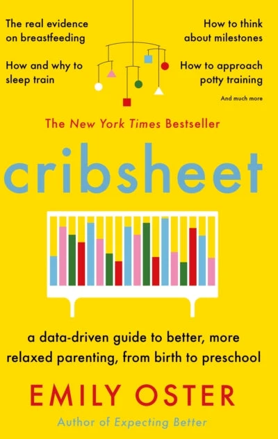 KNYGA Emily Oster Oster Emily Cribsheet: A Data-Driven Guide to Better, More Relaxed Parenting, from Birth to Preschool