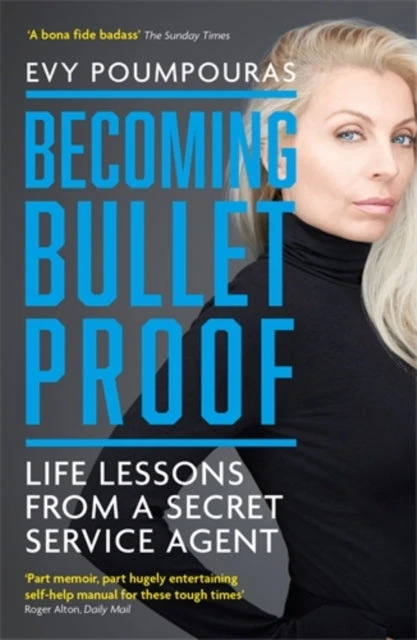 KNYGA Evy Poumpouras Poumpouras Evy Becoming Bulletproof: Life Lessons from a Secret Service Agent