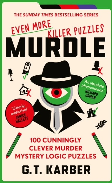 KNYGA G T Karber Karber, G. T. Murdle: Even More Killer Puzzles: THE SUNDAY TIMES BESTSELLING SERIES: 100 Cunningly Clever Murder Mystery Logic Puzzles (Book 3)