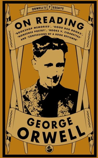 KNYGA George Orwell Orwell on Reading: Bookshop Memories, Good Bad Books, Nonsense Poetry, Books vs. Cigarettes and Confessions of a Book Reviewer