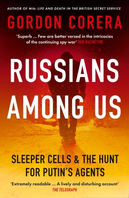 KNYGA Gordon Corera Russians Among Us, Sleeper Cells &amp; the Hunt for Putin’s Agents