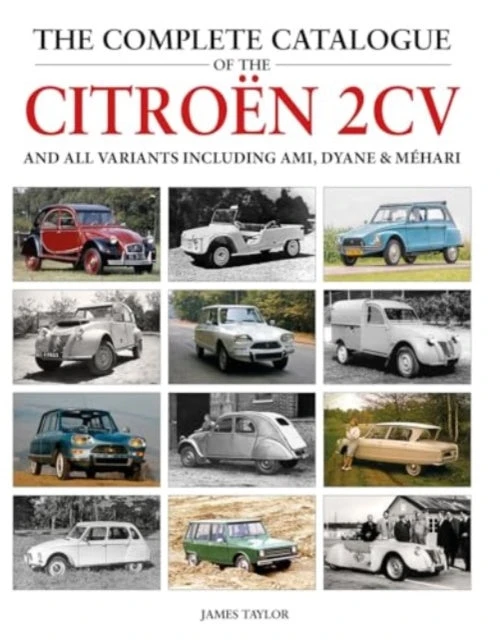 KNYGA James Taylor Complete Catalogue of the Citroen 2CV and all variants including AMI, Dyane &amp; Mehari