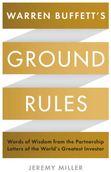KNYGA Jeremy Miller Miller Jeremy Warren Buffett's Ground Rules: Words of Wisdom from the Partnership Letters of the World's Greatest Investor