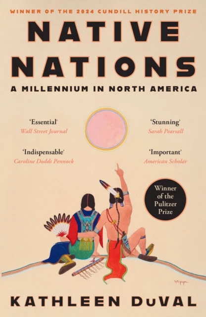 KNYGA Kathleen Duval Duval Kathleen Native Nations: A Millennium in North America: Winner of the 2025 Pulitzer Prize for History