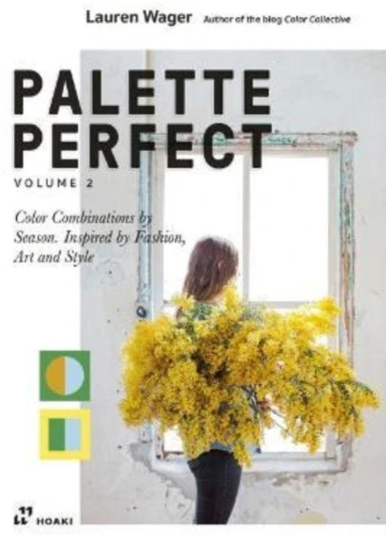 KNYGA Lauren Wager Palette Perfect, Vol. 2: Color Collective's Color Combinations by Season: Inspired by Fashion, Art and Style