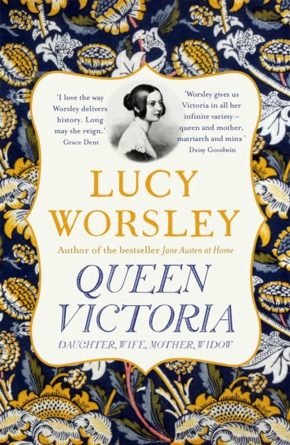 KNYGA Worsley Lucy Queen Victoria: The authoritative biography of Victoria as daughter, wife, mother, widow, by beloved historian Lucy Worsley OBE