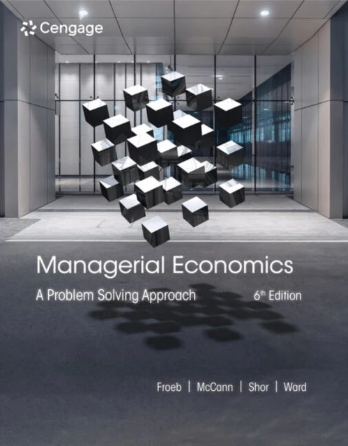 KNYGA Luke M Froeb Froeb, Luke (Vanderbilt University); McCann, Brian (Vanderbilt University) Managerial Economics: A Problem Solving Approach