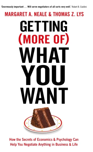 KNYGA Margaret A Neale Thomas Getting (More Of) What You Want: How the Secrets of Economics & Psychology Can Help You Negotiate Anything in Business & Life