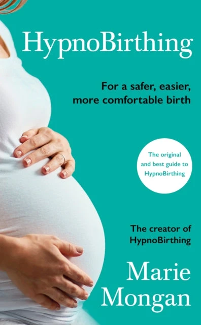 KNYGA Marie Mongan Mongan Marie HypnoBirthing: For a safer, easier, more comfortable birth, REVISED AND UPDATED 4TH EDITION