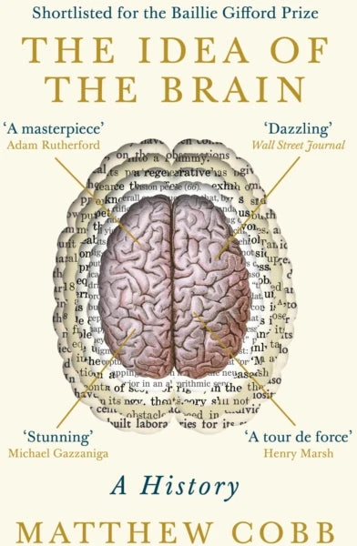 KNYGA Matthew Cobb Cobb Professor Matthew Idea of the Brain: A History: SHORTLISTED FOR THE BAILLIE GIFFORD PRIZE 2020
