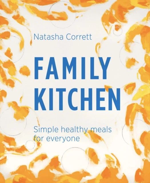 KNYGA Natasha Corrett Corrett Natasha Family Kitchen: Simple Healthy Meals for Everyone