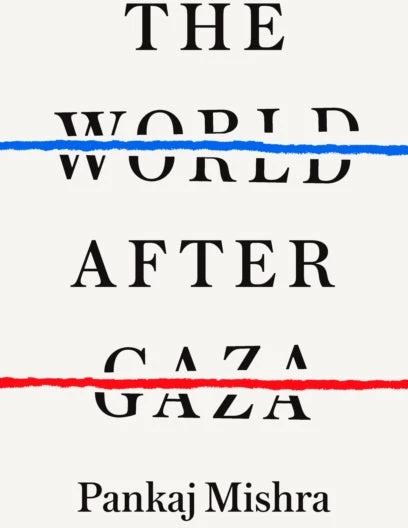 KNYGA Pankaj Mishra Mishra Pankaj World After Gaza