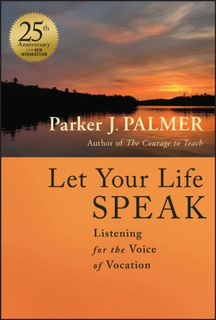 KNYGA Parker J Palmer Let Your Life Speak, Listening for the Voice of Vocation