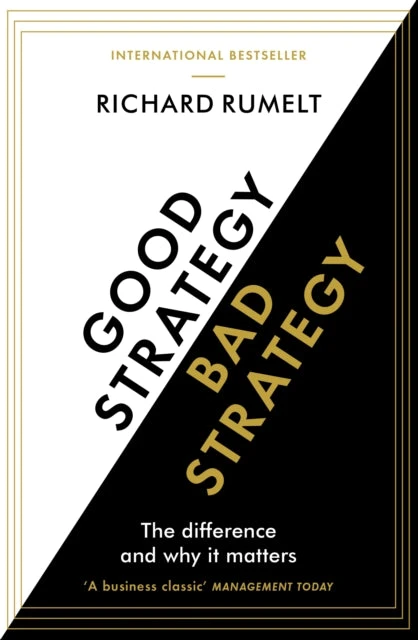 KNYGA Richard P Rumelt Rumelt Richard Good Strategy/Bad Strategy: THE BESTSELLING BUSINESS CLASSIC: The Difference and Why It Matters