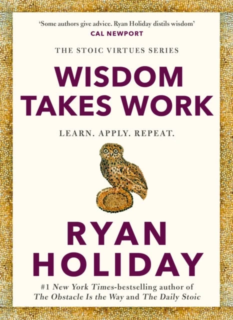 KNYGA Ryan Holiday Holiday Ryan Wisdom Takes Work: THE INSTANT NEW YORK TIMES BESTSELLER from the author of THE DAILY STOIC